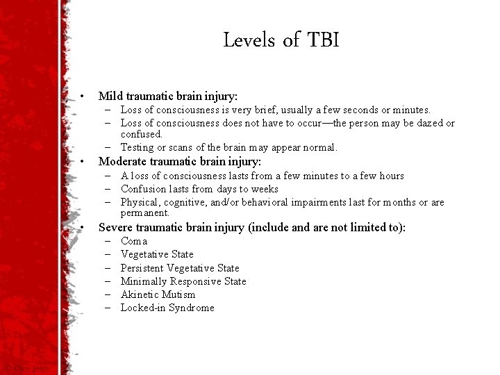 Levels of TBI • Mild traumatic brain injury: – Loss of consciousness is very