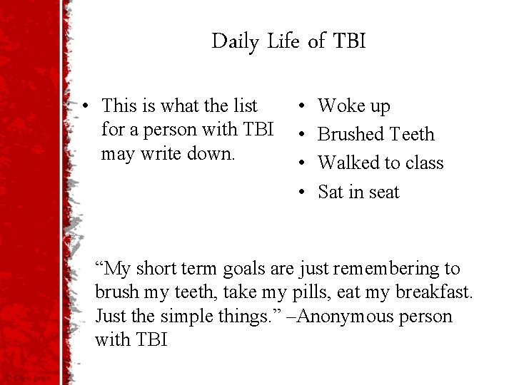 Daily Life of TBI • This is what the list • Woke up for