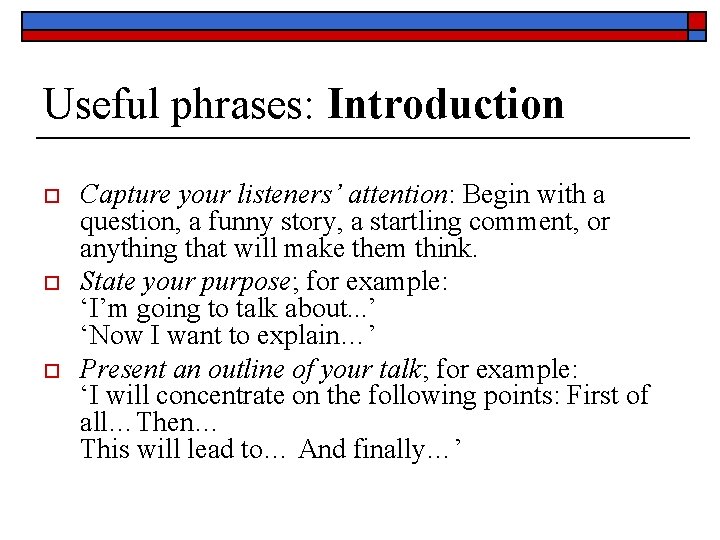 Useful phrases: Introduction o o o Capture your listeners’ attention: Begin with a question,