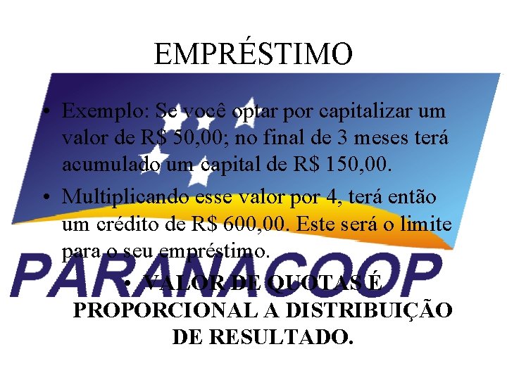 EMPRÉSTIMO • Exemplo: Se você optar por capitalizar um valor de R$ 50, 00;