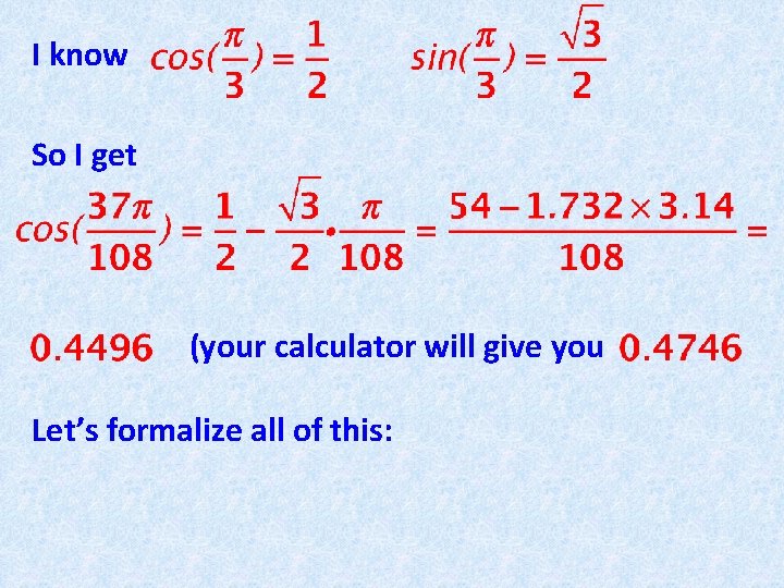 I know So I get (your calculator will give you Let’s formalize all of