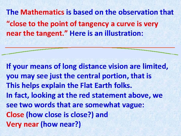 The Mathematics is based on the observation that “close to the point of tangency