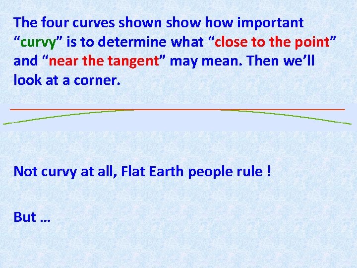 The four curves shown show important “curvy” is to determine what “close to the