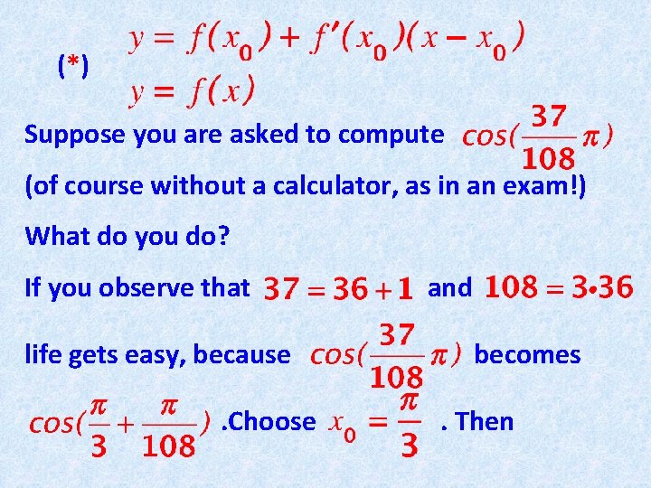 (*) Suppose you are asked to compute (of course without a calculator, as in