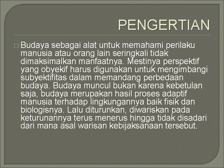 PENGERTIAN � Budaya sebagai alat untuk memahami perilaku manusia atau orang lain seringkali tidak