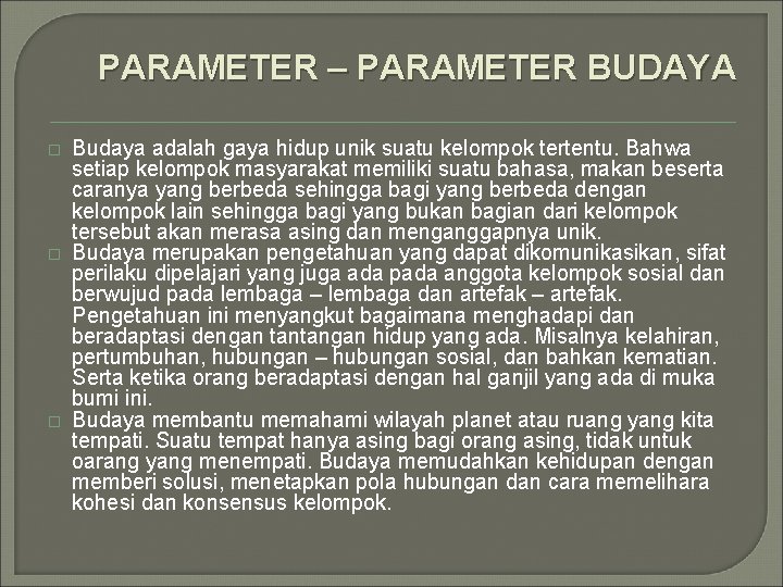 PARAMETER – PARAMETER BUDAYA � � � Budaya adalah gaya hidup unik suatu kelompok