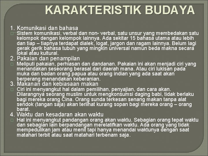 KARAKTERISTIK BUDAYA 1. Komunikasi dan bahasa � Sistem komunikasi, verbal dan non- verbal, satu