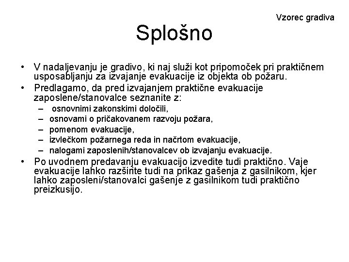 Splošno Vzorec gradiva • V nadaljevanju je gradivo, ki naj služi kot pripomoček pri