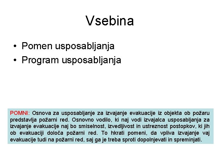 Vsebina • Pomen usposabljanja • Program usposabljanja POMNI: Osnova za usposabljanje za izvajanje evakuacije