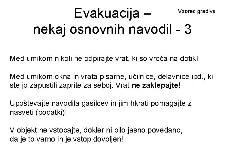 Evakuacija – nekaj osnovnih navodil - 3 Vzorec gradiva Med umikom nikoli ne odpirajte