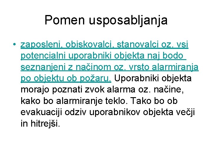 Pomen usposabljanja • zaposleni, obiskovalci, stanovalci oz. vsi potencialni uporabniki objekta naj bodo seznanjeni