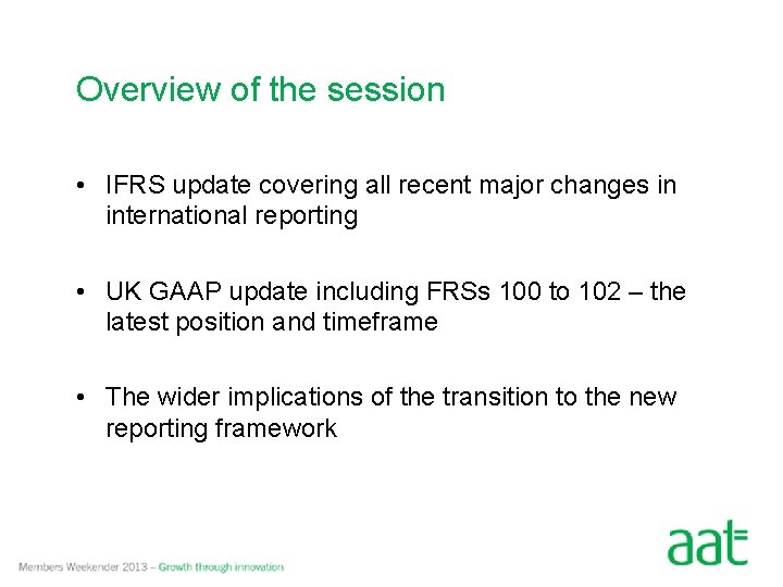 Overview of the session • IFRS update covering all recent major changes in international
