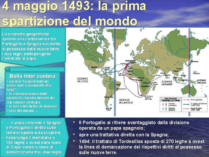 4 maggio 1493: la prima spartizione del mondo Le scoperte geografiche aprono una controversia