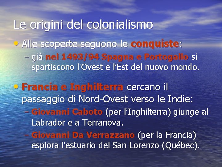 Le origini del colonialismo • Alle scoperte seguono le conquiste: – già nel 1493/94