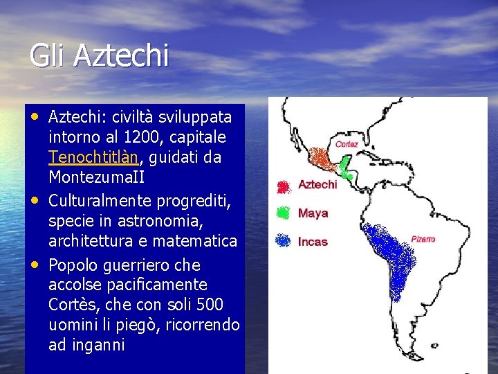 Gli Aztechi • Aztechi: civiltà sviluppata • • intorno al 1200, capitale Tenochtitlàn, guidati