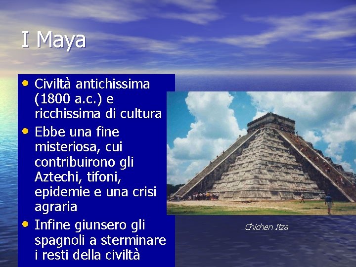 I Maya • Civiltà antichissima • • (1800 a. c. ) e ricchissima di