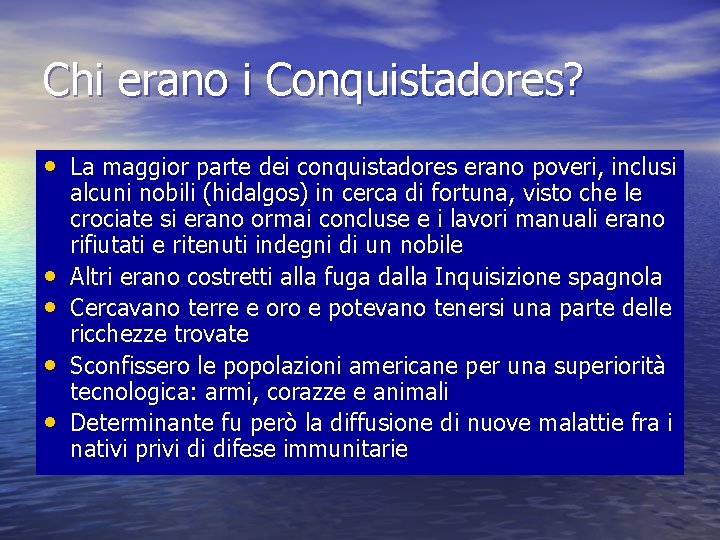 Chi erano i Conquistadores? • La maggior parte dei conquistadores erano poveri, inclusi •