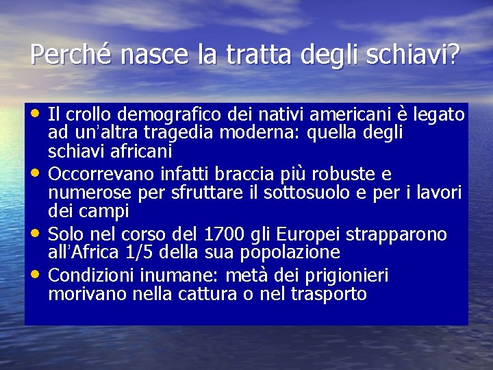 Perché nasce la tratta degli schiavi? • Il crollo demografico dei nativi americani è