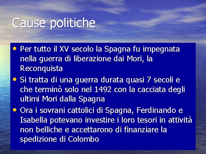 Cause politiche • Per tutto il XV secolo la Spagna fu impegnata • •