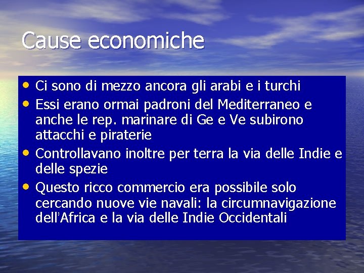 Cause economiche • Ci sono di mezzo ancora gli arabi e i turchi •