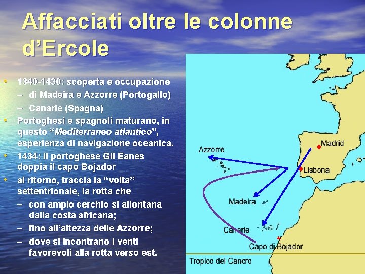 Affacciati oltre le colonne d’Ercole • 1340 -1430: scoperta e occupazione – di Madeira