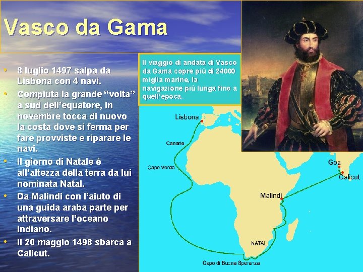 Vasco da Gama • 8 luglio 1497 salpa da • • Lisbona con 4