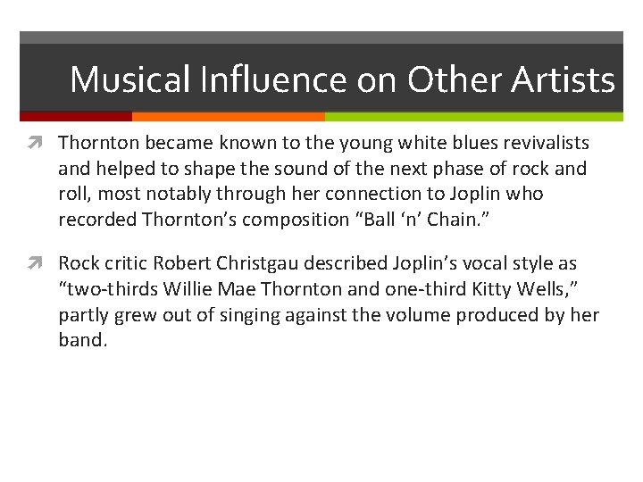 Musical Influence on Other Artists Thornton became known to the young white blues revivalists