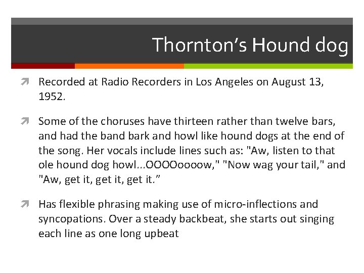 Thornton’s Hound dog Recorded at Radio Recorders in Los Angeles on August 13, 1952.