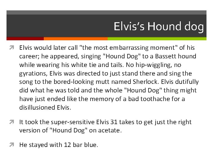 Elvis’s Hound dog Elvis would later call "the most embarrassing moment" of his career;