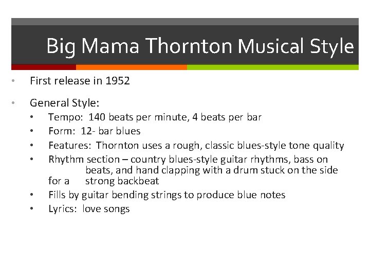 Big Mama Thornton Musical Style • First release in 1952 • General Style: •