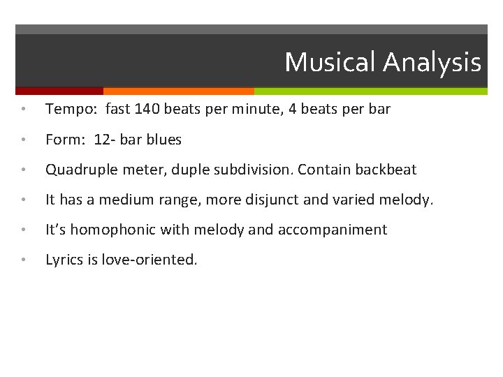Musical Analysis • Tempo: fast 140 beats per minute, 4 beats per bar •
