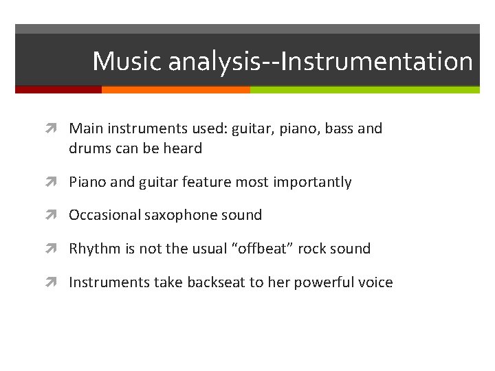 Music analysis--Instrumentation Main instruments used: guitar, piano, bass and drums can be heard Piano