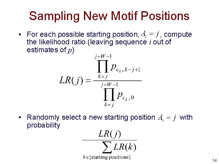 Sampling New Motif Positions • For each possible starting position, , compute the likelihood