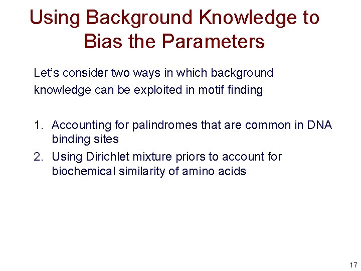 Using Background Knowledge to Bias the Parameters Let’s consider two ways in which background
