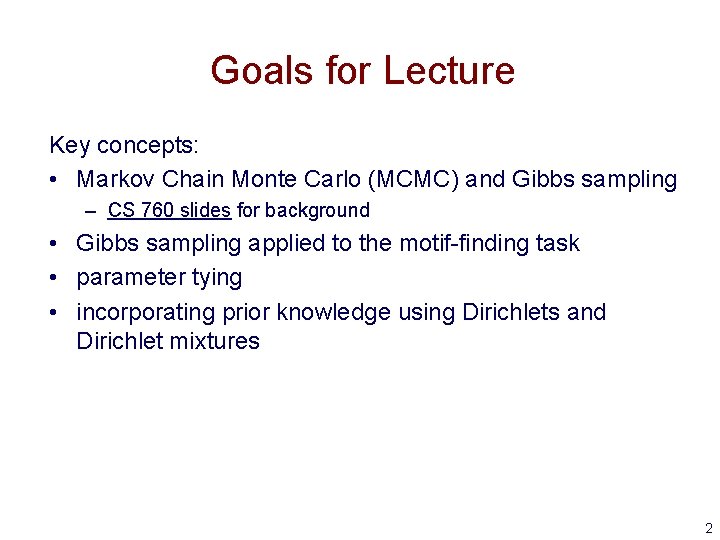 Goals for Lecture Key concepts: • Markov Chain Monte Carlo (MCMC) and Gibbs sampling