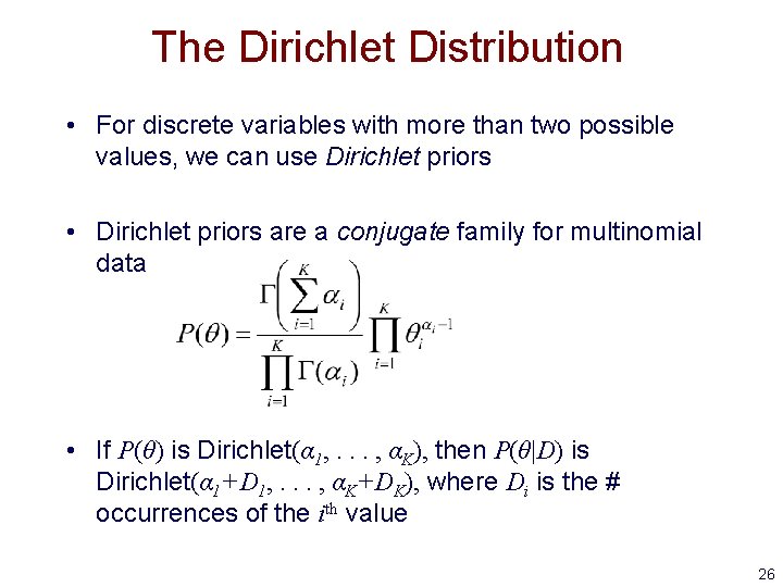 The Dirichlet Distribution • For discrete variables with more than two possible values, we