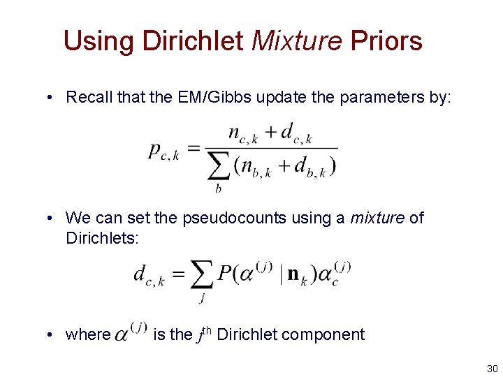 Using Dirichlet Mixture Priors • Recall that the EM/Gibbs update the parameters by: •
