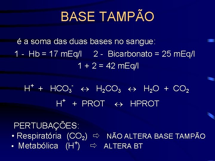 BASE TAMPÃO é a soma das duas bases no sangue: 1 - Hb =