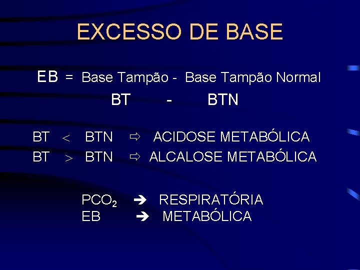 EXCESSO DE BASE EB = Base Tampão - Base Tampão Normal BT - BTN
