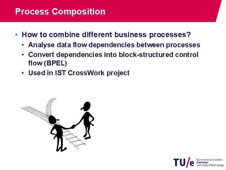 Process Composition • How to combine different business processes? • Analyse data flow dependencies