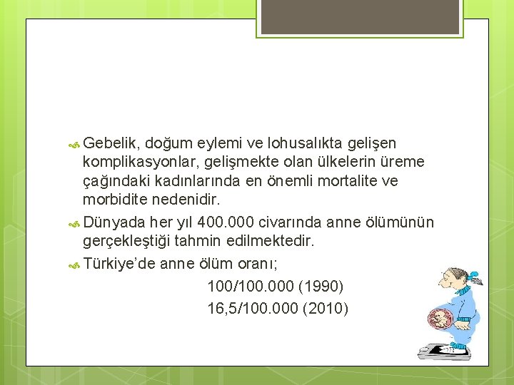  Gebelik, doğum eylemi ve lohusalıkta gelişen komplikasyonlar, gelişmekte olan ülkelerin üreme çağındaki kadınlarında