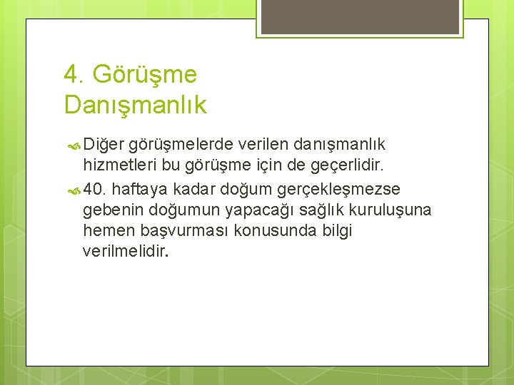 4. Görüşme Danışmanlık Diğer görüşmelerde verilen danışmanlık hizmetleri bu görüşme için de geçerlidir. 40.