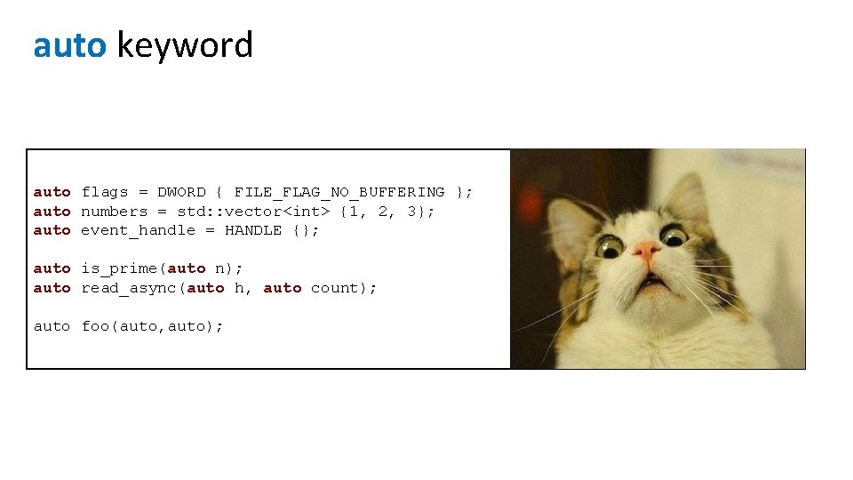 auto keyword auto flags = DWORD { FILE_FLAG_NO_BUFFERING }; auto numbers = std: :