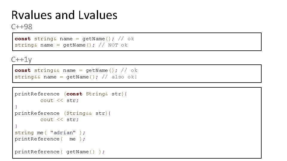 Rvalues and Lvalues C++98 const string& name = get. Name(); // ok string& name