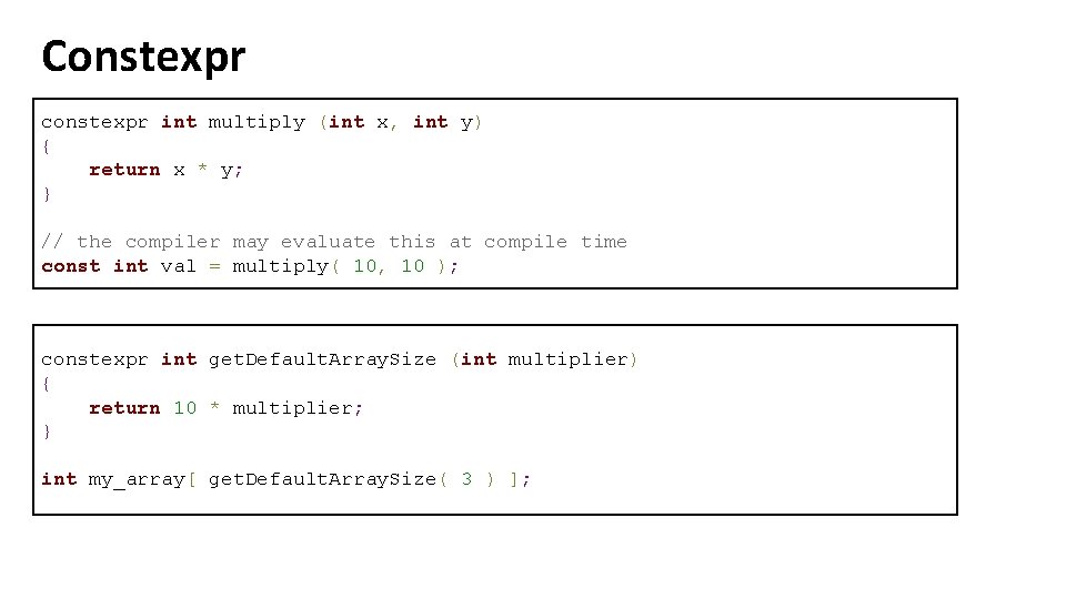 Constexpr constexpr int multiply (int x, int y) { return x * y; }