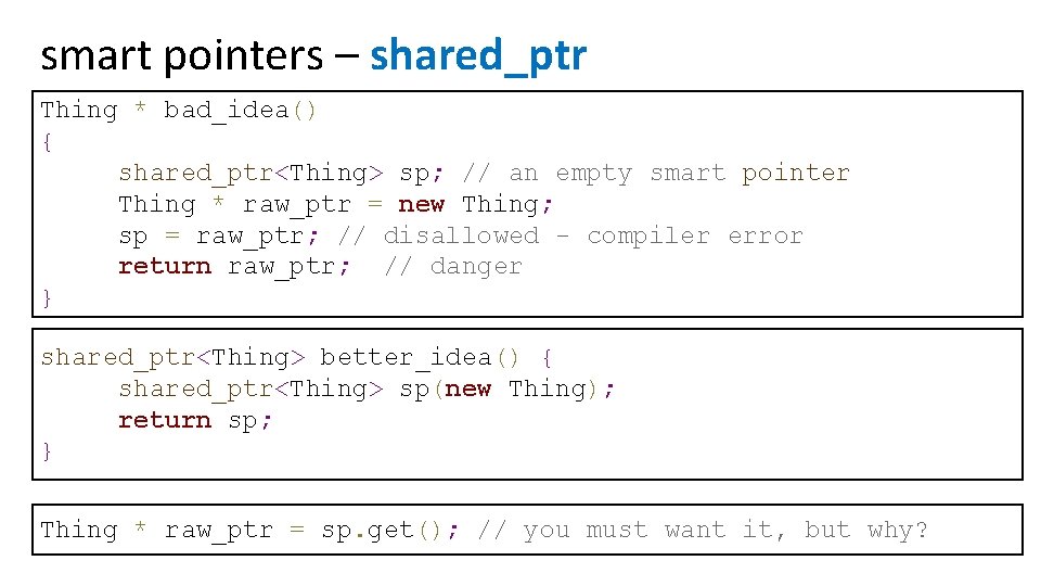 smart pointers – shared_ptr Thing * bad_idea() { shared_ptr<Thing> sp; // an empty smart