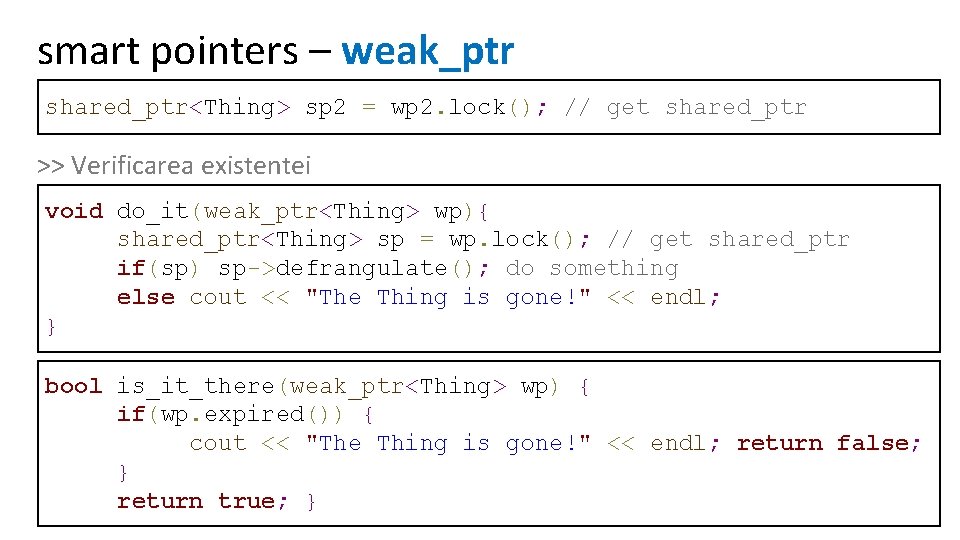 smart pointers – weak_ptr shared_ptr<Thing> sp 2 = wp 2. lock(); // get shared_ptr