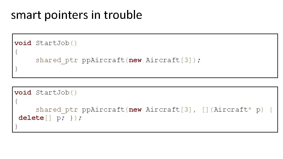 smart pointers in trouble void Start. Job() { shared_ptr pp. Aircraft(new Aircraft[3]); } void