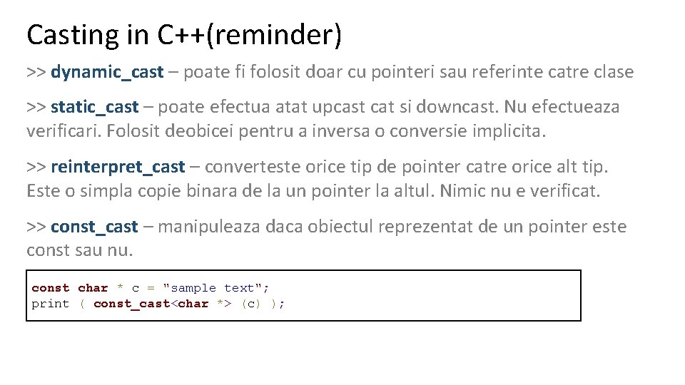 Casting in C++(reminder) >> dynamic_cast – poate fi folosit doar cu pointeri sau referinte