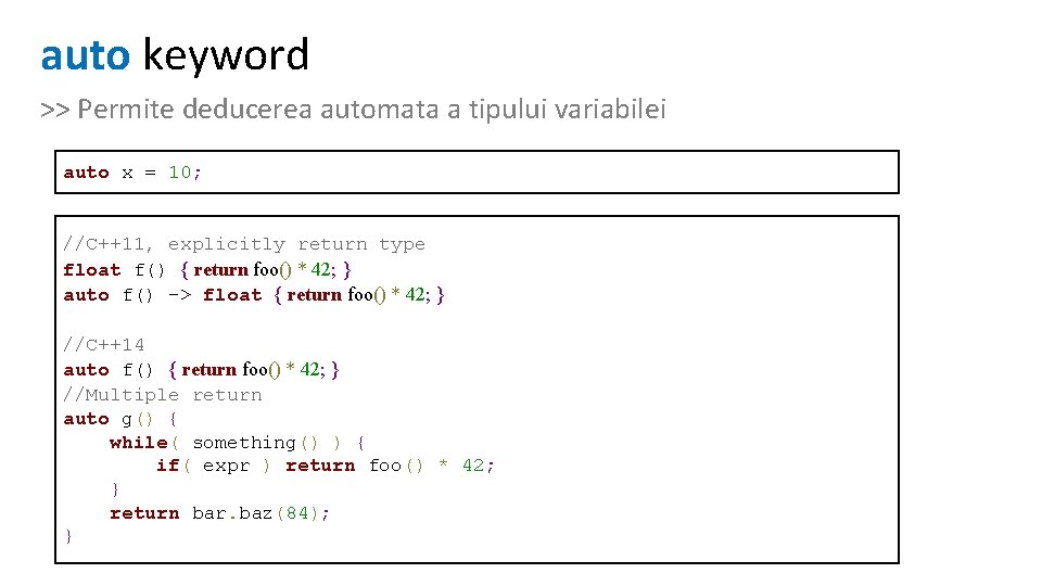 auto keyword >> Permite deducerea automata a tipului variabilei auto x = 10; //C++11,